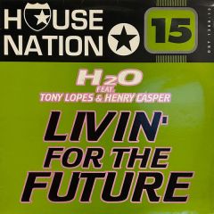 H20 - H20 - Livin' For The Future - House Nation