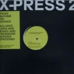 X-Press 2 - X-Press 2 - Smoke Machine (Remixes) - Skint