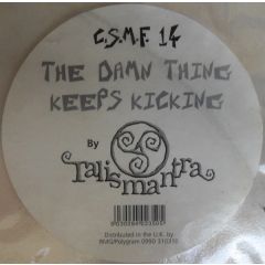 Talismantra - Talismantra - The Damn Thing Keeps Kicking - C.S.M.F. Records