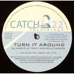 DJ Disciple Feat Michelle Weeks - DJ Disciple Feat Michelle Weeks - Turn It Around - Catch 22