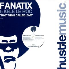 Fanatix Feat Kele Le Roc - Fanatix Feat Kele Le Roc - That Thing Called Love - Hustle Music