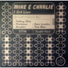 Mike & Charlie - Mike & Charlie - I Get Live (Remixes) - Stik