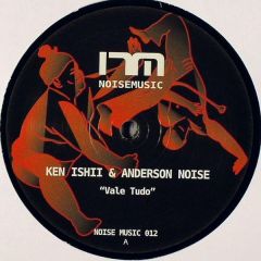 Ken Ishii & Anderson Noise - Ken Ishii & Anderson Noise - Vale Tudo - Noise Music