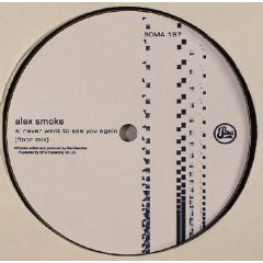 Alex Smoke - Alex Smoke - Never Want To See You Again - Soma