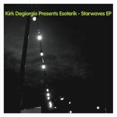 Kirk Degiorgio Presents Esoterik - Kirk Degiorgio Presents Esoterik - Starwaves EP - Freerange