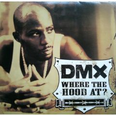 DMX  - Where The Hood At? - Def Jam
