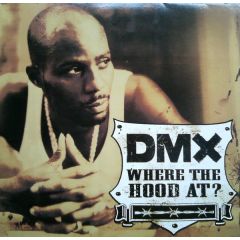 DMX  - Where The Hood At - Def Jam