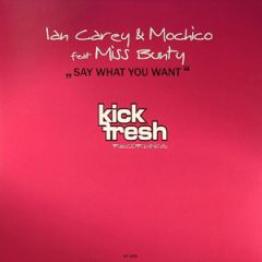 Ian Carey & Mochico feat Miss Bunty - Ian Carey & Mochico feat Miss Bunty - Say What You Want - Kick Fresh Recordings