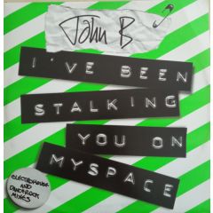 John B - John B - I'Ve Been Stalking You On Myspace (Remixes) - Beta