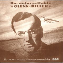 Glenn Miller And His Orchestra - Glenn Miller And His Orchestra - The Unforgettable Glenn Miller - RCA