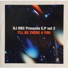 DJ Dbc Presents - DJ Dbc Presents - I'Ll Be There For You EP - Contrasena