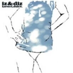 Iz & Diz - Iz & Diz - Luv It Dub It (Remixes) - Silver Network