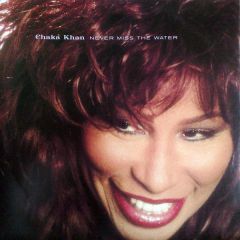 Chaka Khan - Chaka Khan - Never Miss The Water - Reprise