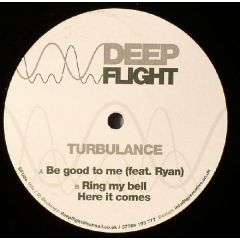 Turbulance - Turbulance - Be Good To Me - Deep Flight