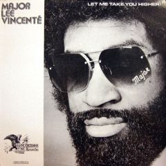 Major Lee Vincente - Major Lee Vincente - Let Me Take You Higher - Goldrush