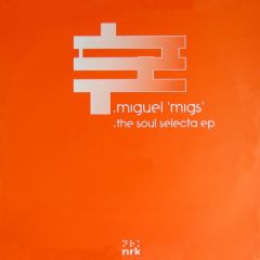 Miguel Migs - Miguel Migs - The Soul Selecta EP - NRK