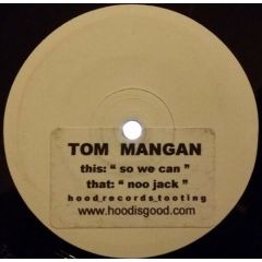 Tom Mangan - Tom Mangan - So We Can - Hood Records