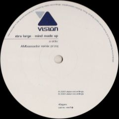 Xtra Large - Xtra Large - Mind Made Up (Remixes) - Vision