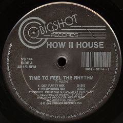 How II House - How II House - Time To Feel The Rhythm - Bigshot Records