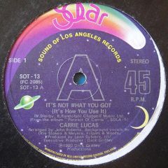 Carrie Lucas - Carrie Lucas - It's Not What You Got - Solar