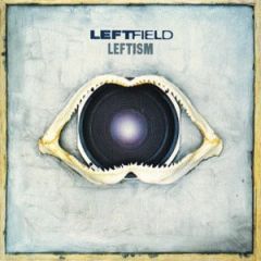 Leftfield - Leftfield - Leftism - Hard Hands