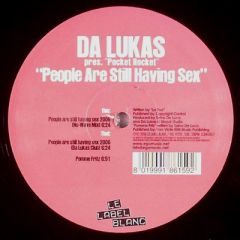 Da Lukas Pres. Pocket Rocket - Da Lukas Pres. Pocket Rocket - People Are Still Having Sex - Le Label Blanc