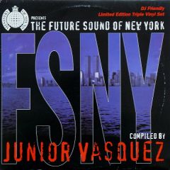 Junior Vasquez - Junior Vasquez - Future Sound Of New York - Ministry Of Sound