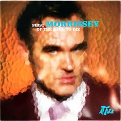 Morrissey - Morrissey - First Of The Gang To Die - Attack Records