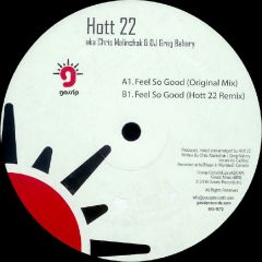 Hott 22 aka Chris Malinchak & Greg Bahary - Hott 22 aka Chris Malinchak & Greg Bahary - Feel So Good - Gossip Records