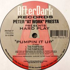 Peter "At Work" Presta Presents Hard Play - Peter "At Work" Presta Presents Hard Play - Pumpin It Up - After Dark Records