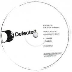 Bob Sinclar Feat Steve Edwards - Bob Sinclar Feat Steve Edwards - World Hold On (Children Of The Sky) (Promo Copy) - Defected