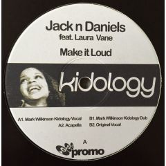 Jack N Daniels - Jack N Daniels - Make It Loud - Kidology Records