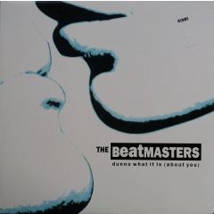 Beatmasters - Beatmasters - Dunno What It Is About You - Rhythm King