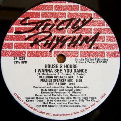 House 2 House - House 2 House - I Wanna See You Dance - Strictly Rhythm