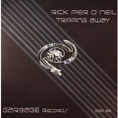 Rick Pier O'Neil - Rick Pier O'Neil - Tripping Away - Garbage Records