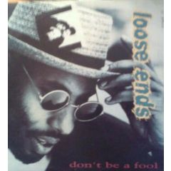 Loose Ends - Loose Ends - Don't Be A Fool - MCA