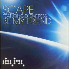 Scape Ft D'Empress - Scape Ft D'Empress - Be My Friend (Remixes) - Data