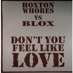 Hoxton Whores Vs Blox - Hoxton Whores Vs Blox - Don't You Feel Like Love - Whore House
