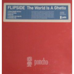 Flipside - Flipside - The World Is A Ghetto - Poncho