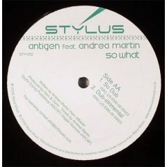 Antigen Feat. Andrea Martin - Antigen Feat. Andrea Martin - So What - Stylus