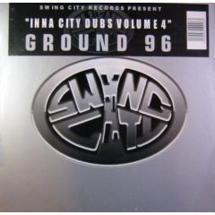 Ground 96 (Grant Nelson) - Ground 96 (Grant Nelson) - Inna City Dubs Volume 4 - Swing City