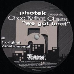 Photek Pres. Choc Ty Ft Chiara - Photek Pres. Choc Ty Ft Chiara - We Got Heat - 51st State 
