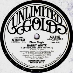 Barry White - Barry White - It Ain't Love Babe (Until You Give It) - Unlimited Gold