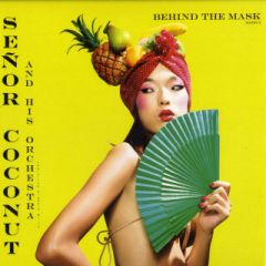 Senor Coconut & His Orchestra - Senor Coconut & His Orchestra - Behind The Mask (Remixes Pt 2) - New State