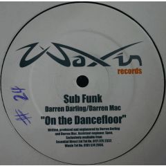 Sub Funk - Sub Funk - On The Dancefloor - Waxin Records