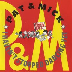 Pat & Mick - Pat & Mick - I Haven't Stopped Dancing Yet - Pwl Records