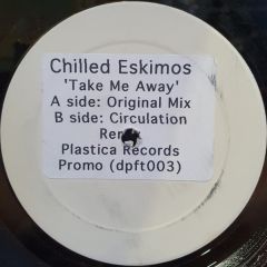 Chilled Eskimos - Chilled Eskimos - Take Me Away - Plastica