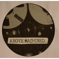 Unknown Artist - Unknown Artist - Above Machined Volume 2 - Above Machine Edits