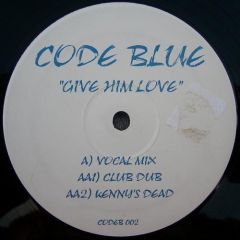 Code Blue - Code Blue - Give Him Love - Code Blue