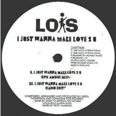 Lois - Lois - I Just Wanna Make Love 2 U - Daco